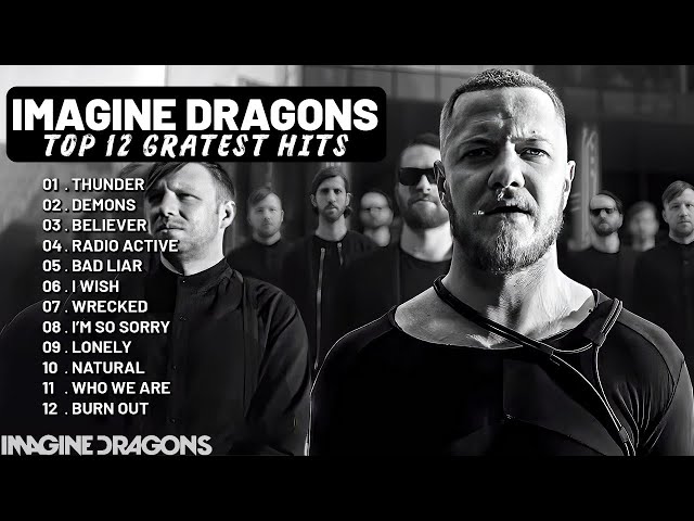 Imagine Dragons Playlist - Top 12 Songs Collection 2024 - Greatest Hits Songs of All Time