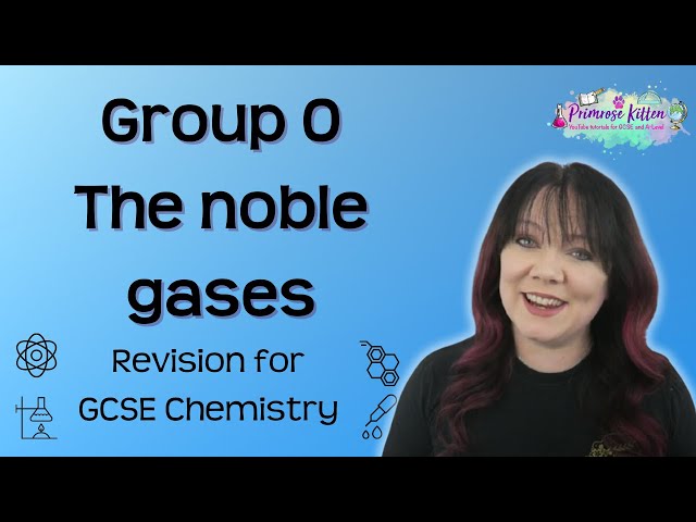 Group 0 The Noble Gases | Revision for GCSE Chemistry