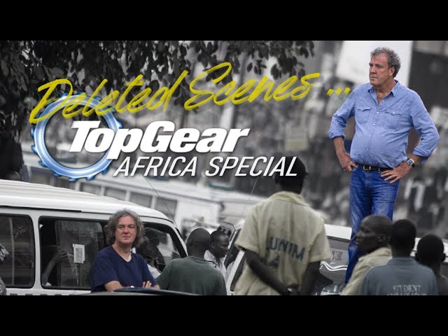 Top Gear Africa — Deleted Scenes... | Series 19 Special |