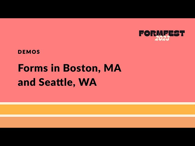 Demos: Forms in Boston, MA and Seattle, WA