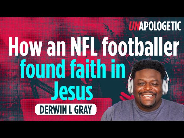 How an NFL footballer found faith in Jesus | Derwin L Gray | Unapologetic 1/4