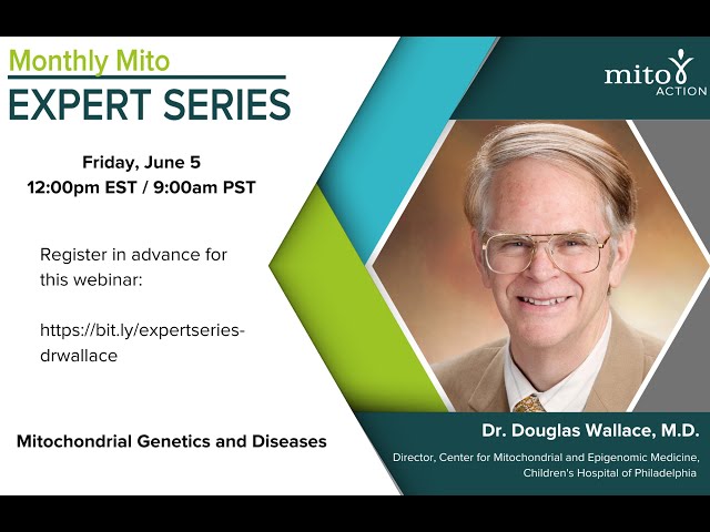 Mitochondrial Genetics and Diseases - Dr. Douglas Wallace  - 6-5-20