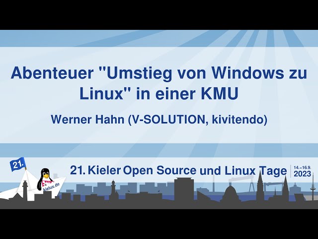 Abenteuer "Umstieg von Windows zu Linux" in einer KMU [21. Kielux 2023]