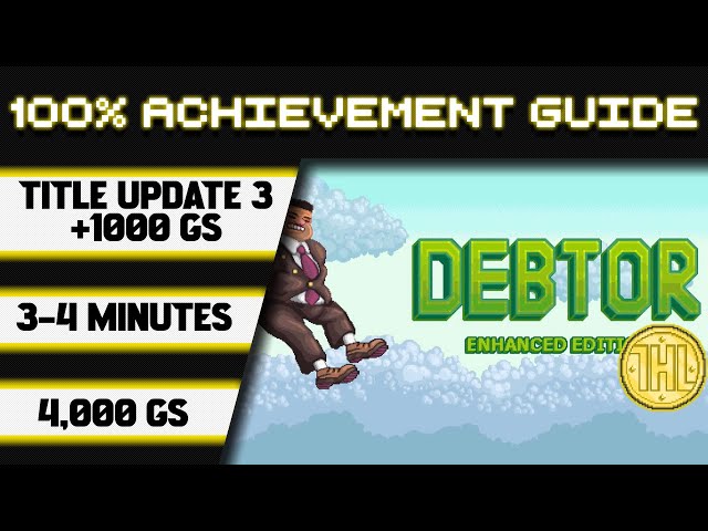 Debtor Enhanced Edition Update 3 100% Achievement Walkthrough * 1000GS in 3-4 Minutes *