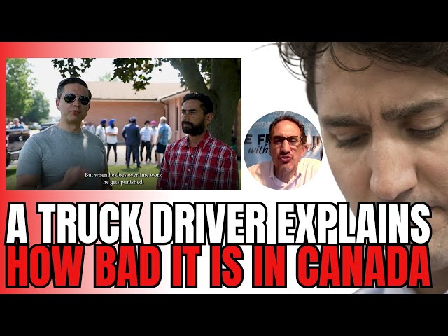 A Truck Driver Explains to Pierre Just How Bad It Is in Canada!