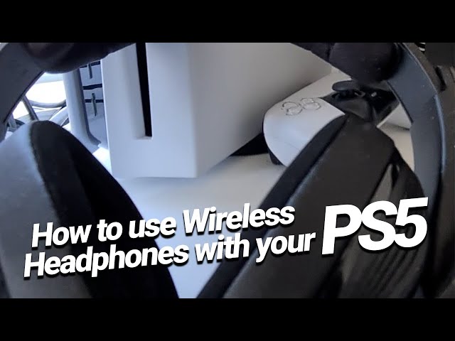 How to Use Wireless Headphones with Your PS5