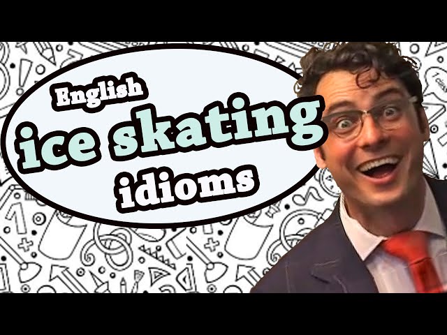 Ice skating idioms - Learn English idioms with The Teacher