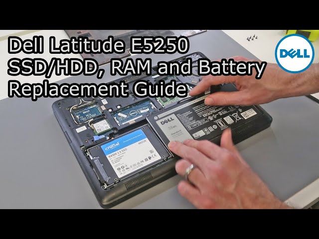 Dell Latitude E5250 SSD/HDD, RAM and Battery Upgrade and Replacement Guide