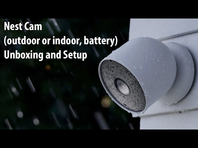 Nest Cam (outdoor or indoor, battery): Unboxing and Setup