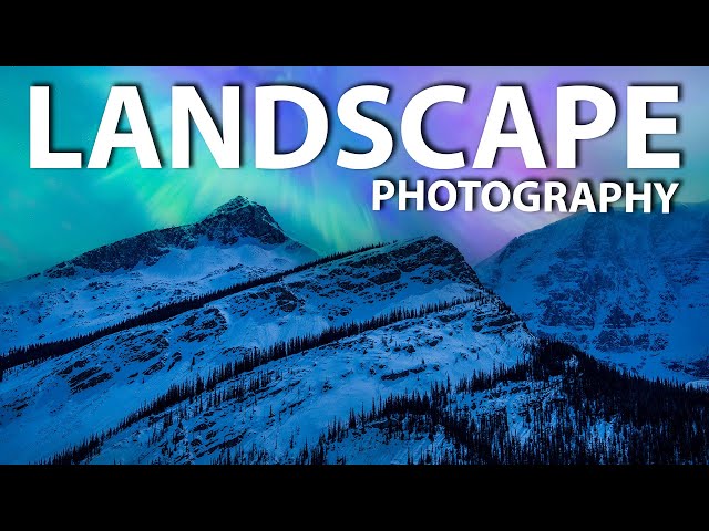 Landscape Photography TIPS and TUTORIAL for Long Term Success