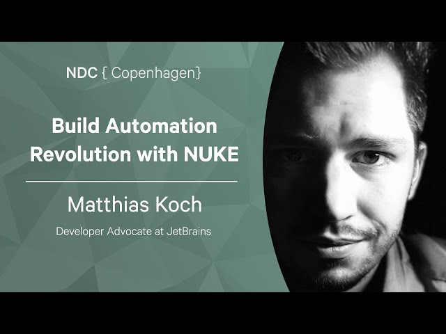 Build Automation Revolution with NUKE - Matthias Koch - NDC Copenhagen 2022