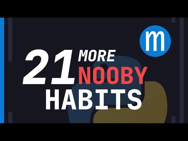 21 MORE nooby Python habits