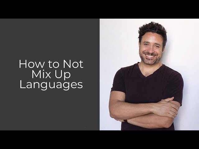 How to Not Mix Up Languages