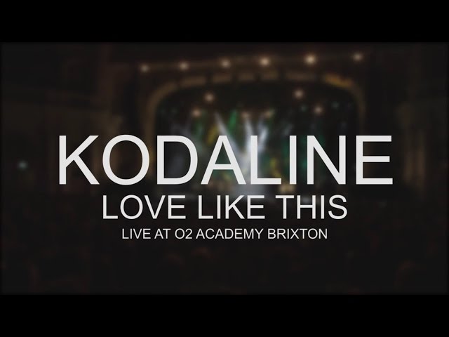 Kodaline - Love Like This (Live @ O2 Academy Brixton)
