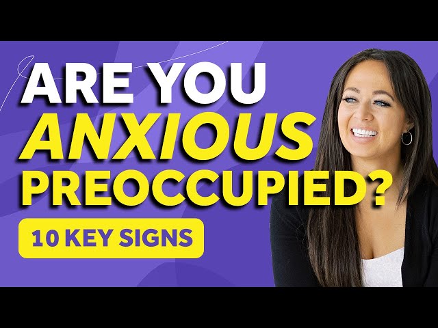 Top 10 Signs You Have An Anxious Preoccupied Attachment Style | Thais Gibson & Attachment Styles