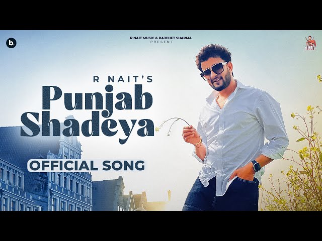 Punjab Shadeya (Official Video) | R Nait | Punjabi Song