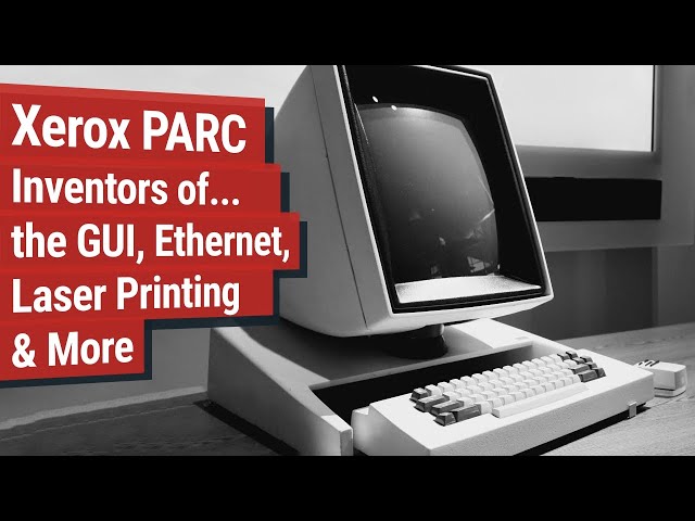 Xerox PARC: The minds behind the GUI, Ethernet, Laser Printing, and Much More