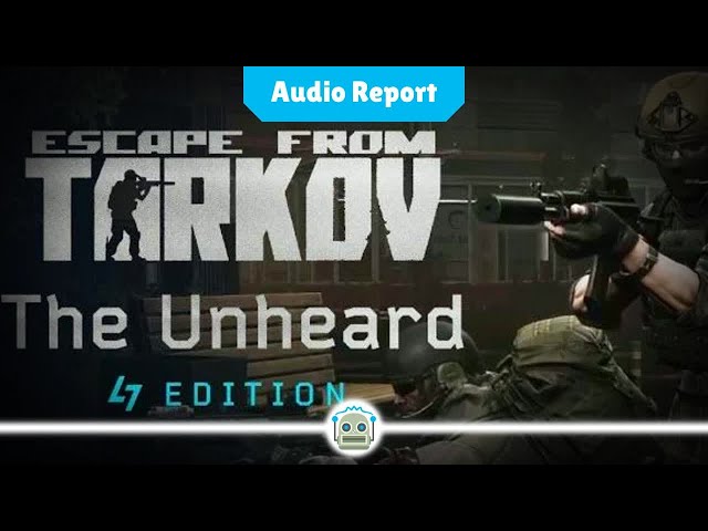 Controversy Erupts in Escape from Tarkov Community Over $250 'Unheard Edition'...