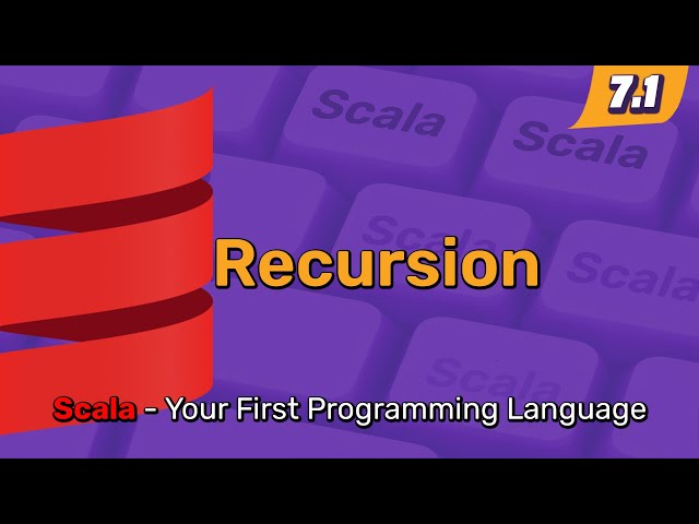 #Scala - Your First Programming Language - Part 7.1 - Recursion