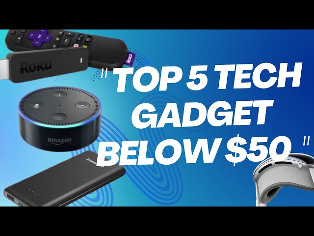 5 Must-Have Tech Marvels Under $50 for (2024)