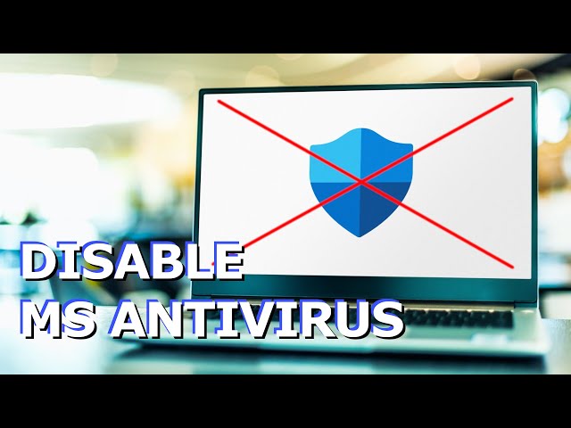 How to Disable Windows Defender Antivirus in Windows 10, 11?