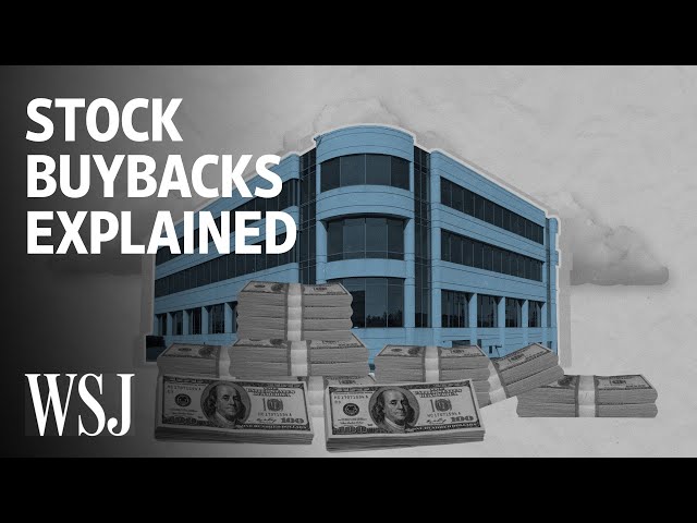The Debate Over Stock Buybacks, Explained | WSJ