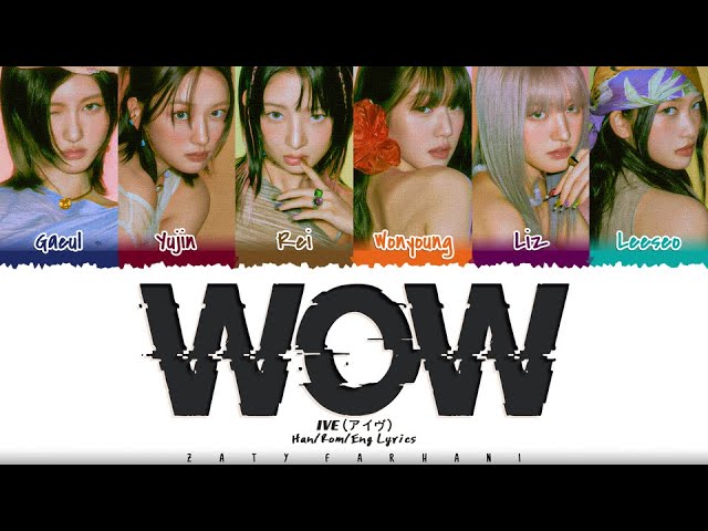 IVE (아이브) - 'WOW' Lyrics [Color Coded_Han_Rom_Eng]