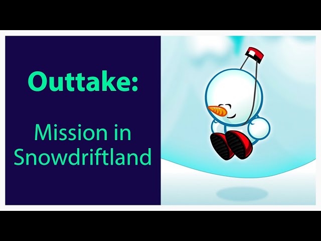 [Outtake] Mission in Snowdriftland