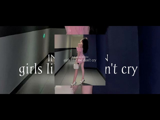 INDRAGERSN - girls like me don't cry