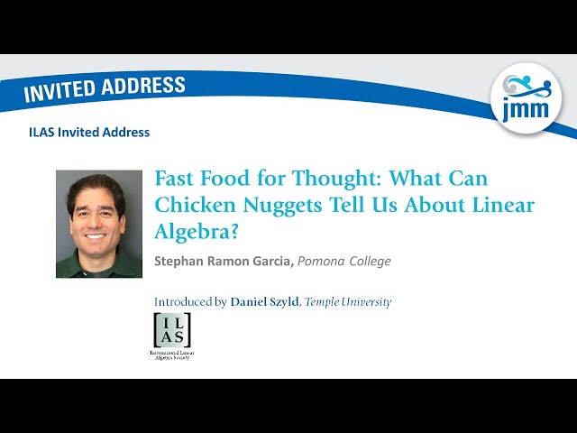 Stephan Ramon Garcia "Fast Food for Thought: What Can Chicken Nuggets Tell Us about Linear Algebra?"
