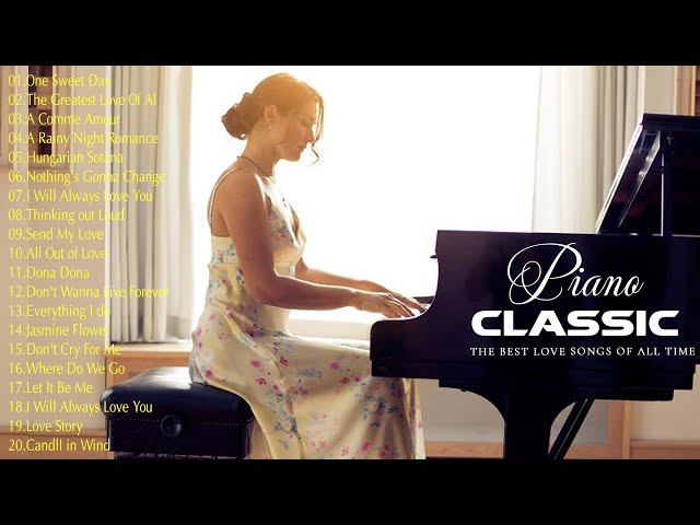 Beautiful Piano Love Songs - Relaxing Romantic Classic Love Song Of All Time