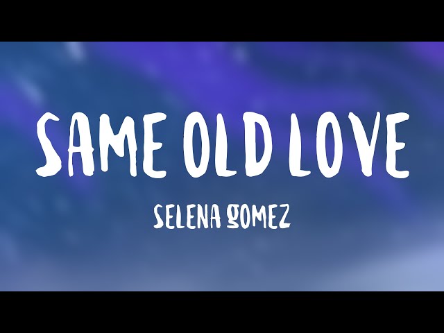Same Old Love - Selena Gomez |Lyric Music| ❤️