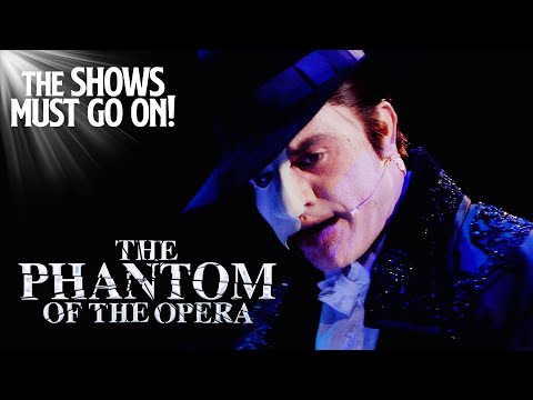 The Phantom of The Opera | The Shows Must Go On!