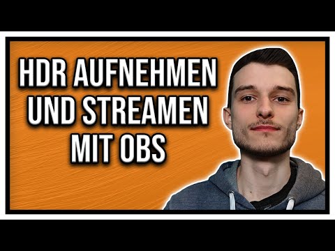 OBS Studio in HDR aufnehmen und streamen Tutorial deutsch [2022]