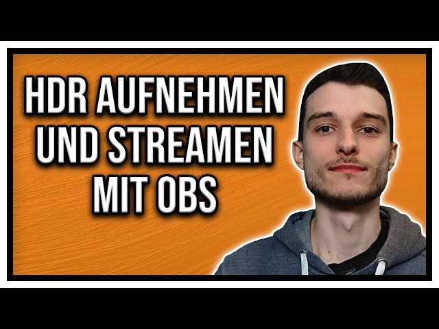 OBS Studio in HDR aufnehmen und streamen Tutorial deutsch