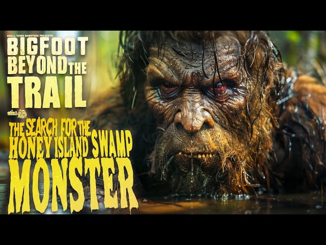 The Search for the Honey Island Swamp Monster: Bigfoot Beyond the Trail