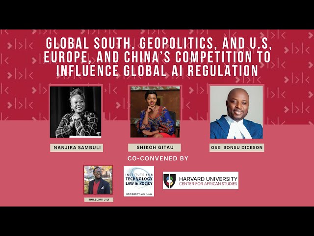 Global South, Geopolitics, and U.S, Europe, & China’s Competition to Influence Global AI Regulation