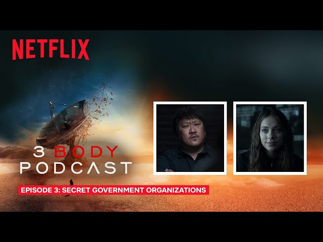 3 Body Podcast Episode 3: Secret government organizations with Benedict Wong and Marlo Kelly