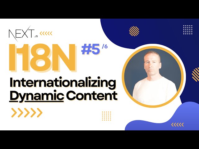 Internationalization of Dynamic Content - i18n in Next.js - Part 5 of 6