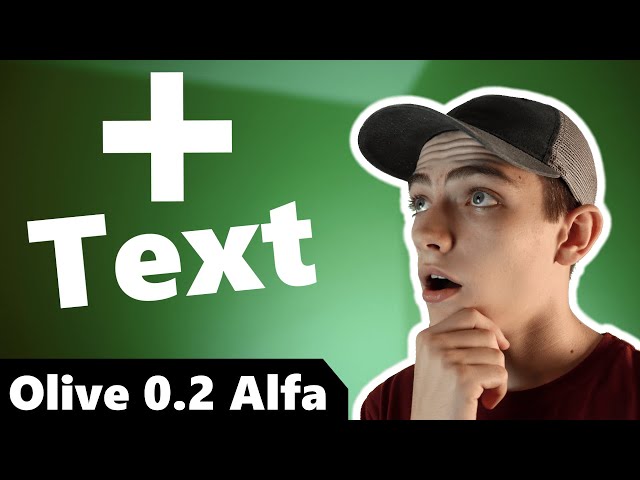 Adding text in Olive 0.2!! / Experimental Alfa