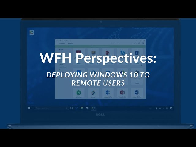 #WFH Perspectives: Deploying Windows 10 to Remote Users