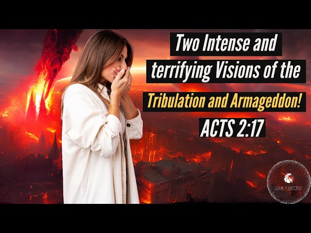 TWO INTENSE AND TERRIFYING VISIONS OF THE END OF DAYS! ACTS 2:17! #tribulation #propheticword #jesus