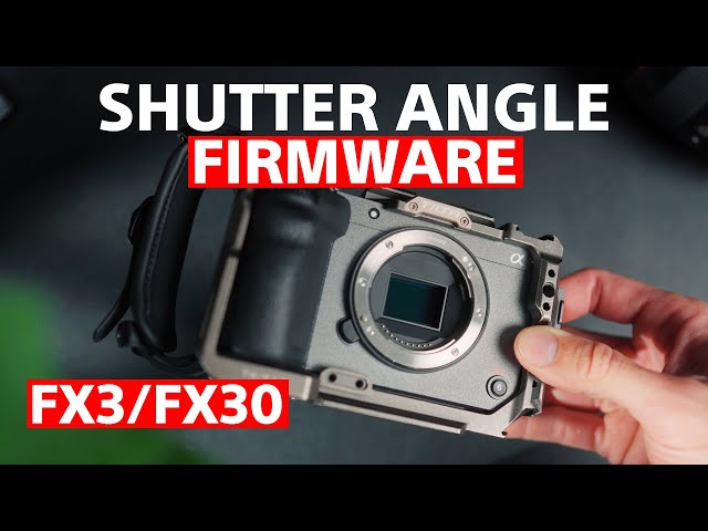 SONY Firmware FX3/FX30 & FX6. FINALLY Shutter angle and more!!!