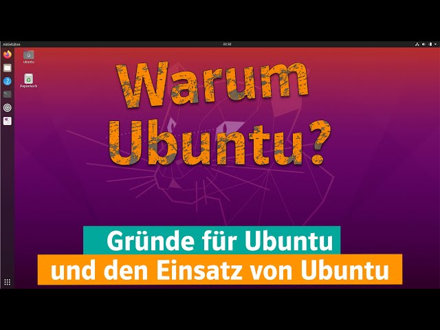 Warum Ubuntu? Gründe für Ubuntu und den Einsatz von Ubuntu (Ubuntu Tutorial)
