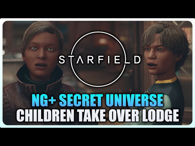 Starfield - Children Take Over The Lodge (NG+ Secret Universe)