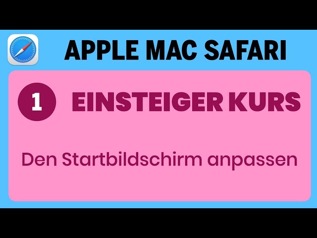 Apple Mac Einsteigerkurs Teil 1: Safari -  Den Startbildschirm anpassen