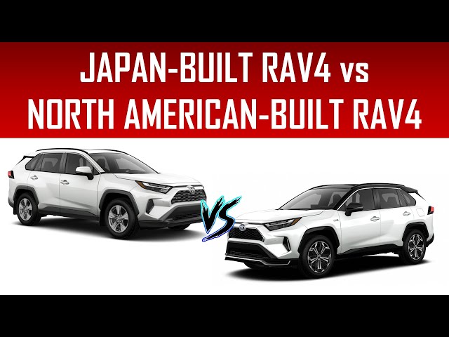JAPAN-BUILT RAV4 vs NORTH AMERICAN-BUILT RAV4 - WHICH HAS BETTER QUALITY?