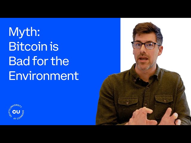 Myth: Bitcoin Is Bad For The Environment - Coinbase Crypto University