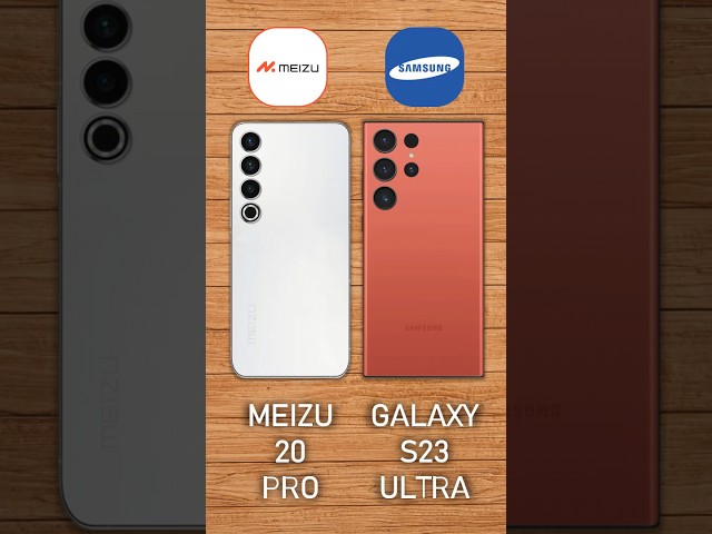 Meizu 20 Pro vs Samsung Galaxy S23 Ultra