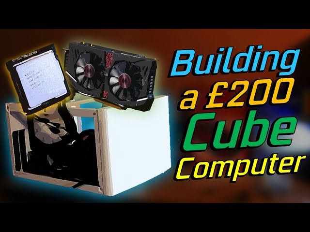 Building a £200 "Gaming-Cube"!